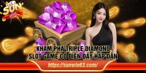 Khám phá Triple Diamond - Slot game cổ điển đầy hấp dẫn