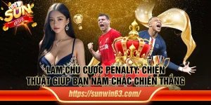 Làm chủ cược Penalty: Chiến thuật giúp bạn nắm chắc chiến thắng